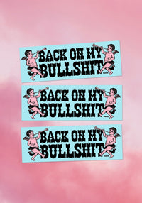 Back On My Bullshit Bumper Sticker by kaeraz angel angels bomb