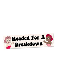 Headed For A Breakdown Bumper Sticker by kaeraz animal break down bumper