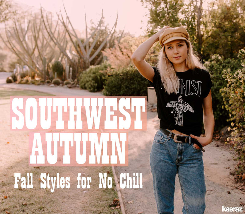 Autumn in the Southwest: Fall Styles for No Chill - kaeraz