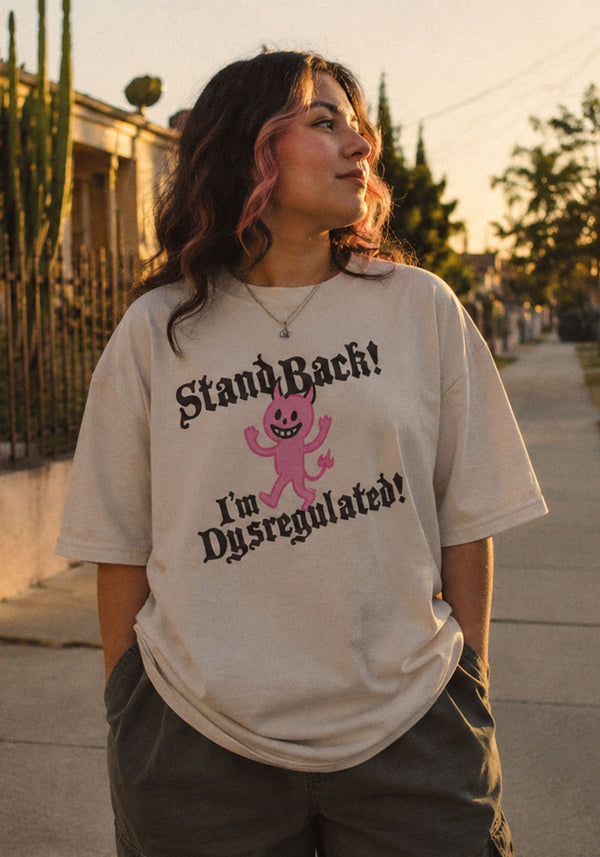 Stand Back! I'm Dysregulated! Graphic Tee Shirt