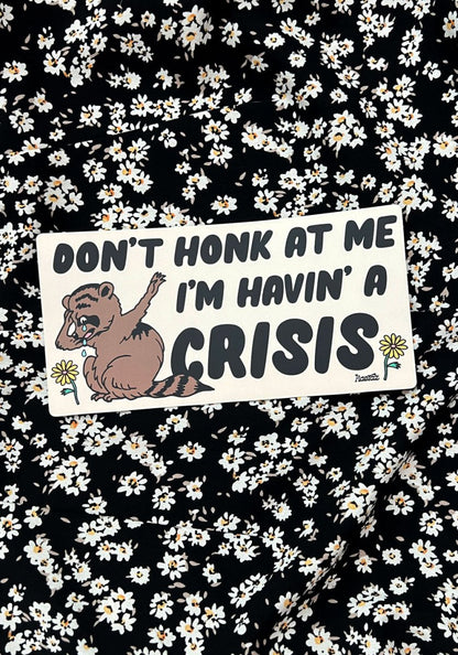 Havin' A Crisis Bumper Sticker by kaeraz animal animals car