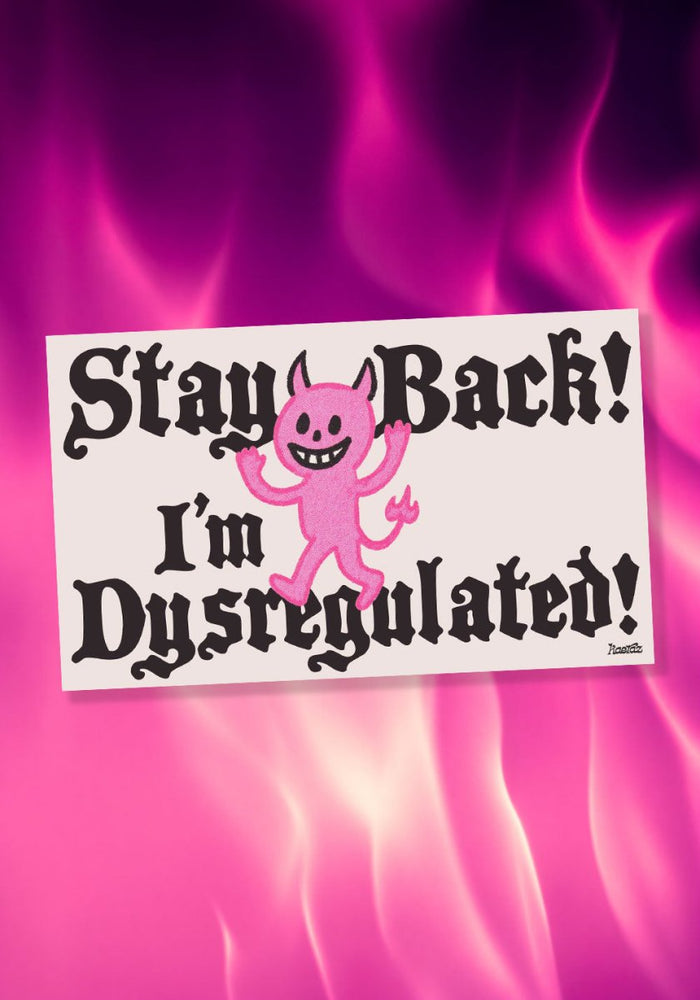 Stay Back! I'm Dysregulated! Magnetic Bumper Sticker by kaeraz devil funny mental health