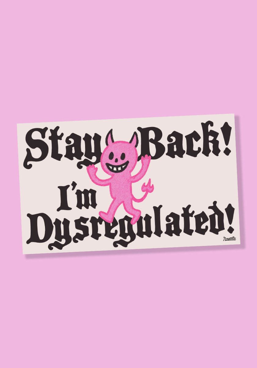 Stay Back! I'm Dysregulated! Magnetic Bumper Sticker by kaeraz devil funny mental health