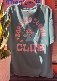 Born To Clown Club Pigment Dyed Tee by kaeraz clown funny seafoam