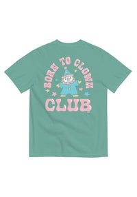 Born To Clown Club Pigment Dyed Tee by kaeraz clown funny seafoam