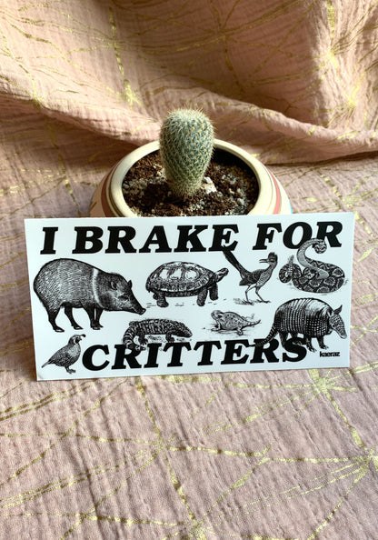 I Brake For Critters Bumper Sticker by kaeraz animal arizona armadillo