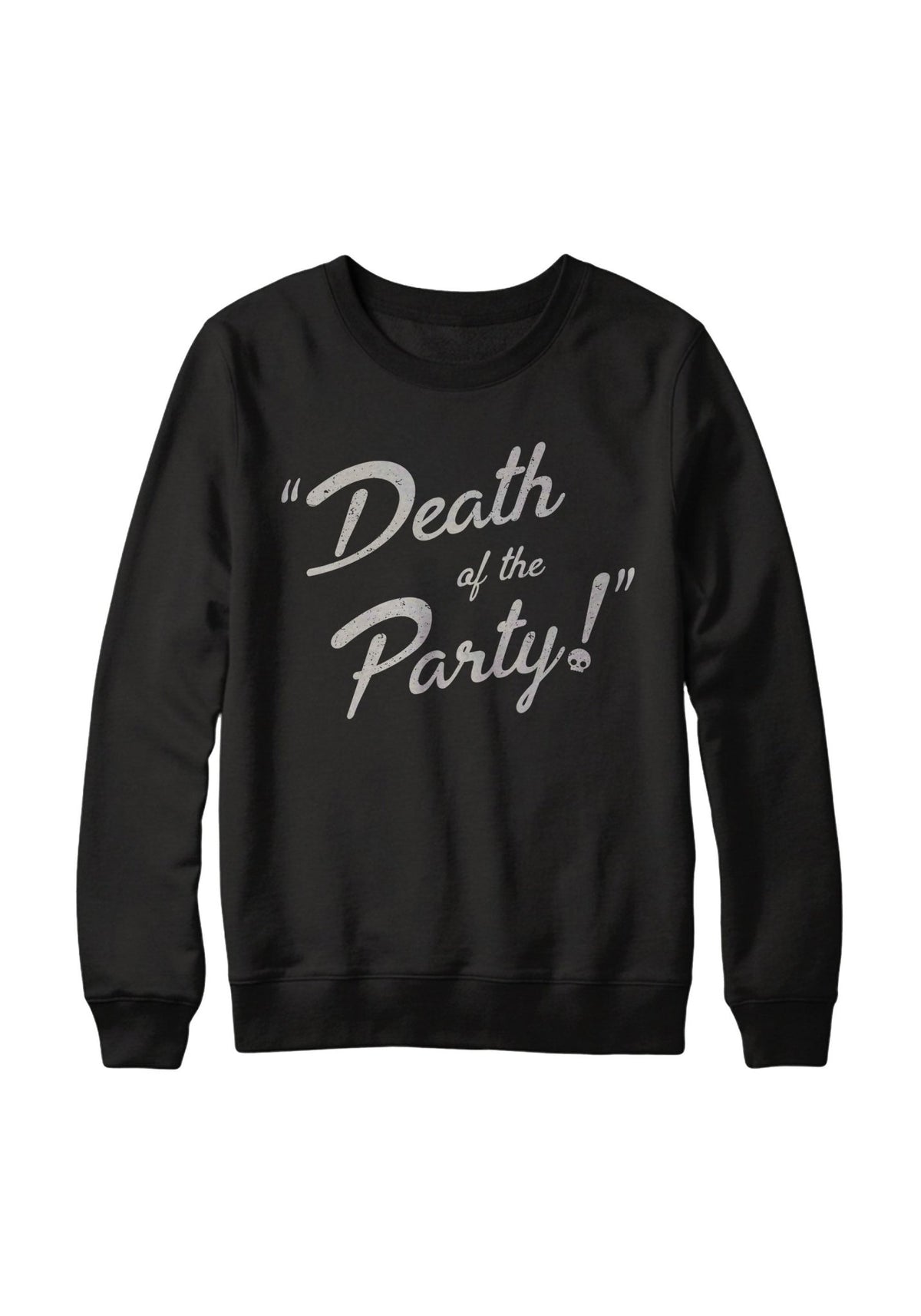 Death of the Party! Sweatshirt by kaeraz death party death sweatshirt death tee