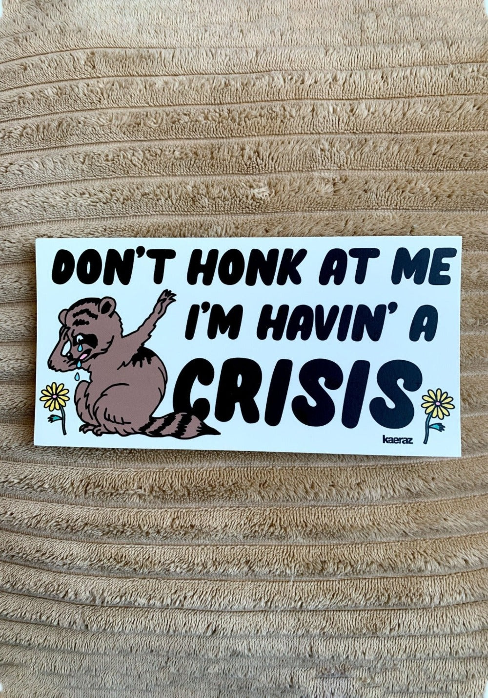Havin' A Crisis Bumper Sticker by kaeraz animal animals car