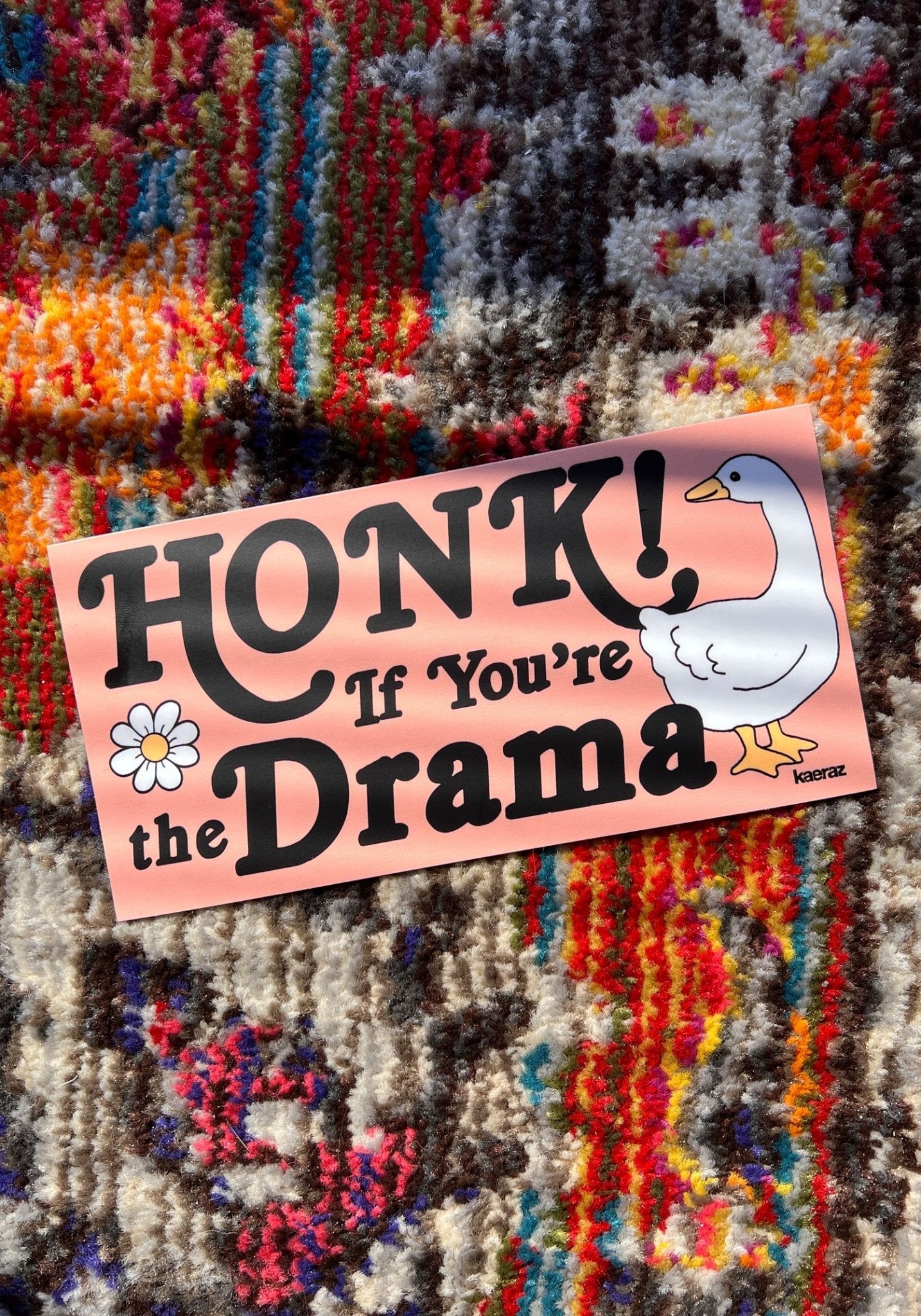 Honk If You're The Drama Bumper Sticker by kaeraz animal car daisy