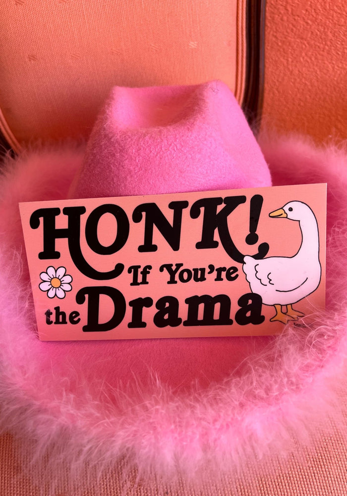 Honk If You're The Drama Bumper Sticker by kaeraz animal car daisy