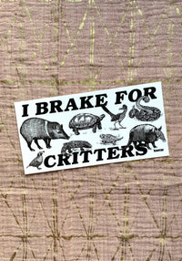 I Brake For Critters Bumper Sticker by kaeraz animal arizona armadillo