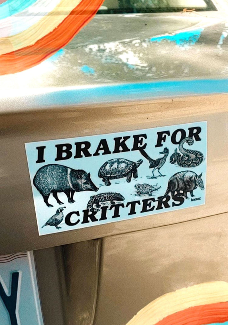 I Brake For Critters Bumper Sticker by kaeraz animal arizona armadillo