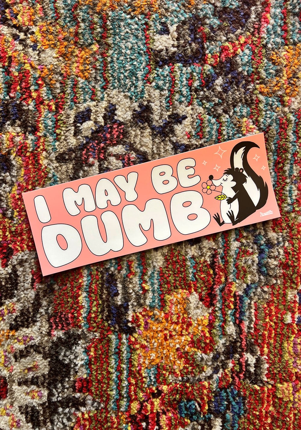 I May Be Dumb Bumper Sticker by kaeraz car sticker flower skunk