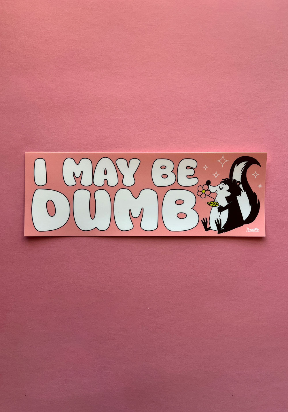 I May Be Dumb Bumper Sticker by kaeraz car sticker flower skunk