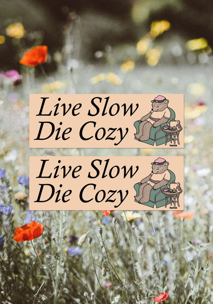 Live Slow Die Cozy Bumper Sticker by kaeraz bear bears ducks