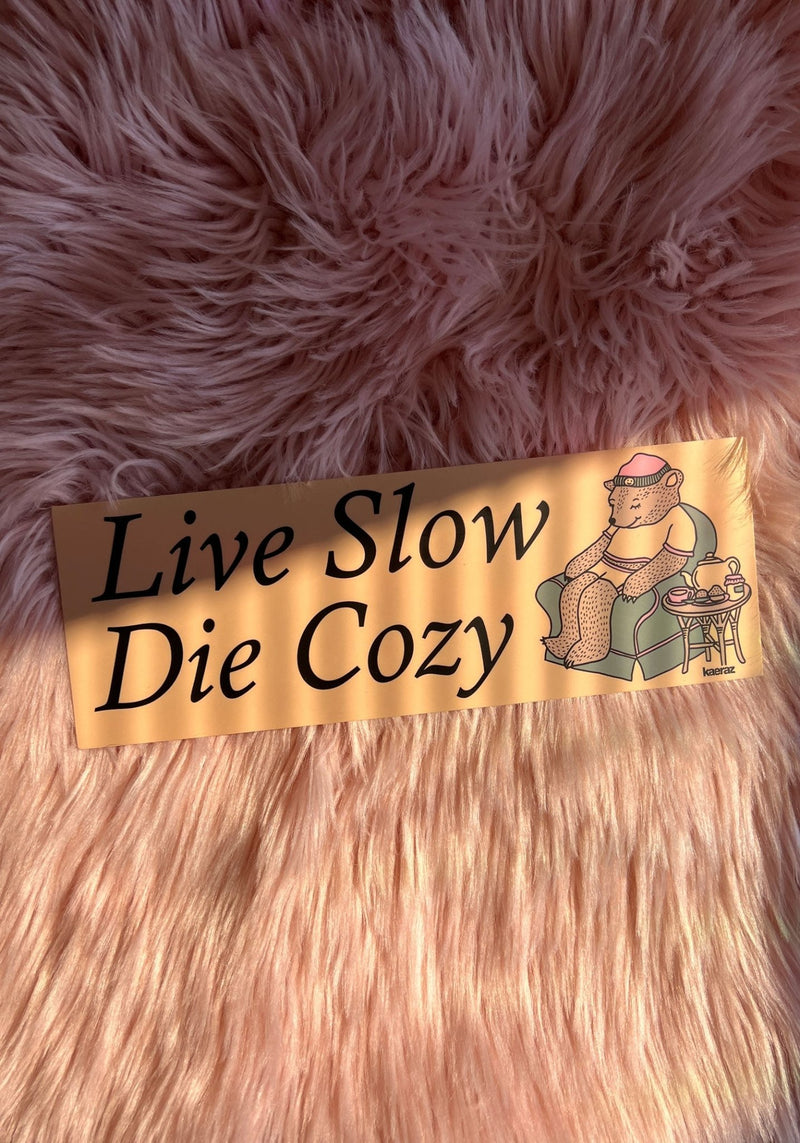 Live Slow Die Cozy Bumper Sticker by kaeraz bear bears ducks