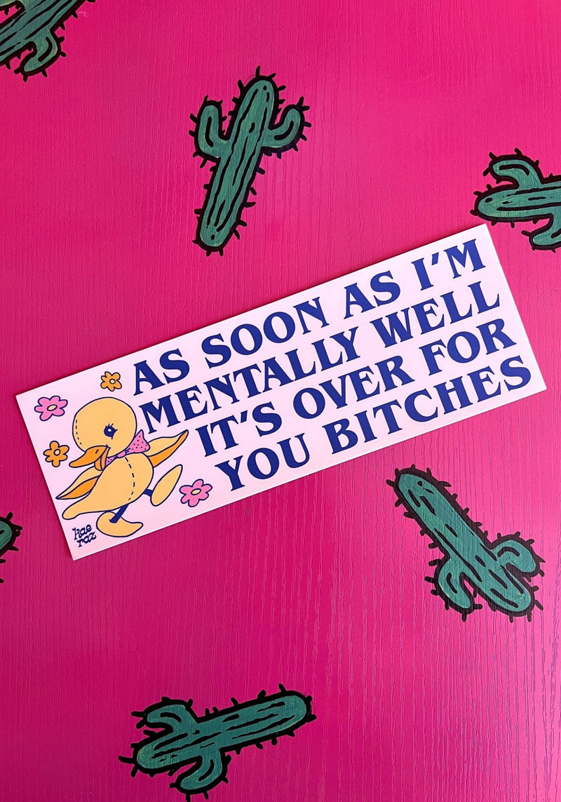 Mentally Well Duckie Bumper Sticker by kaeraz bitches duck duckling