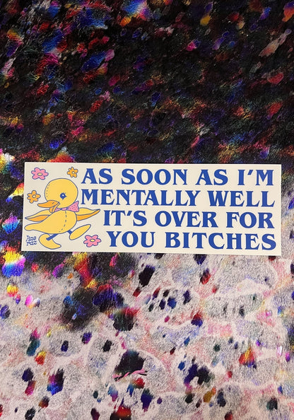 Mentally Well Duckie Bumper Sticker by kaeraz bitches duck duckling