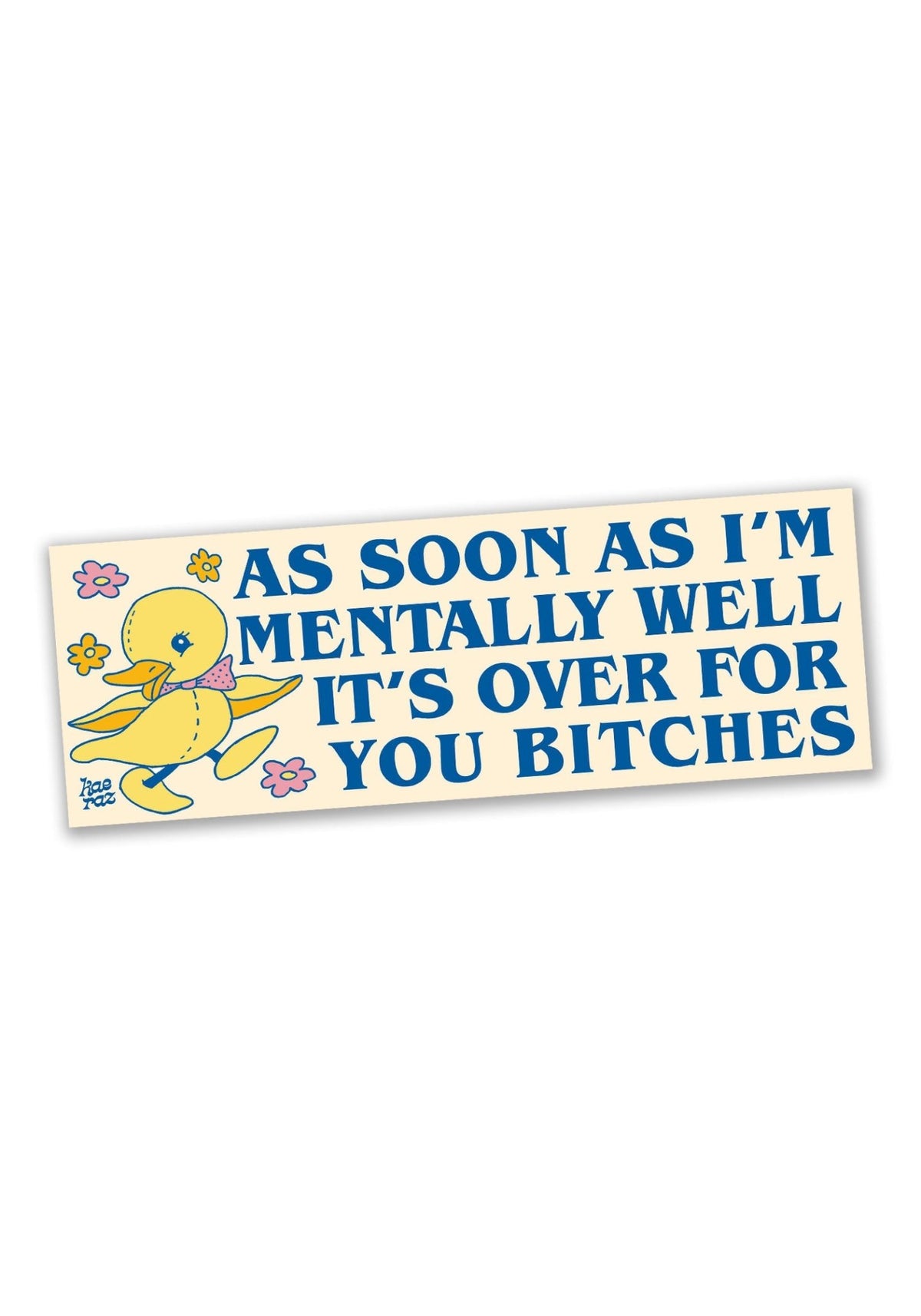 Mentally Well Duckie Bumper Sticker by kaeraz bitches duck duckling