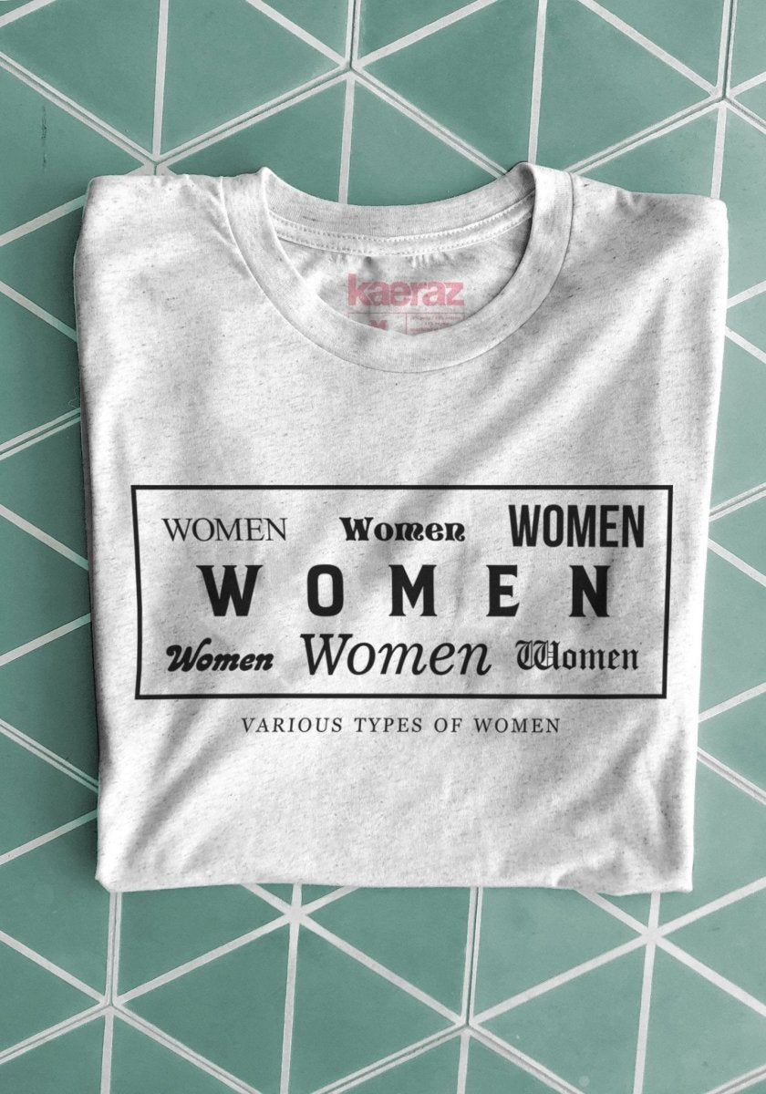 Various Types of Women Tee by kaeraz feminism feminist girl power