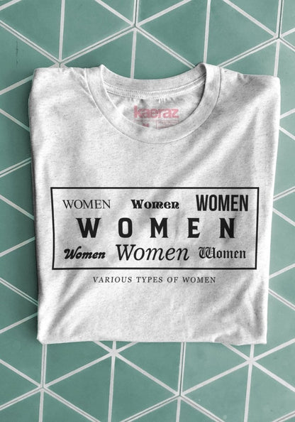 Various Types of Women Tee by kaeraz feminism feminist girl power